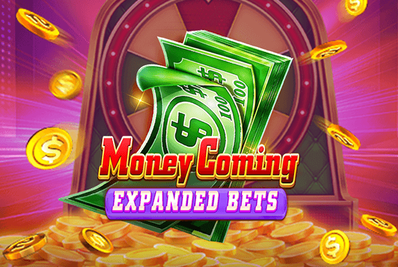 Money Coming Expanded Bets